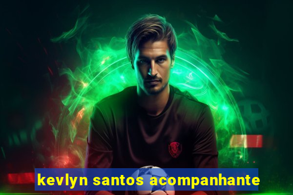 kevlyn santos acompanhante